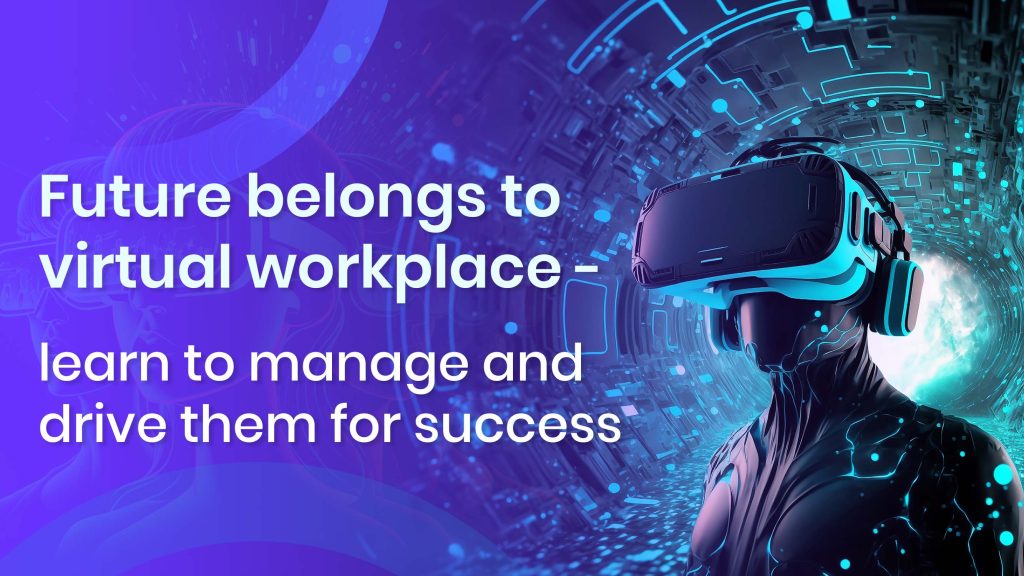 Learn to Manage and Drive Virtual Workplace for Success